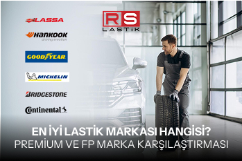En İyi Lastik Markası Hangisi Premium ve FP Markaların Karşılaştırması